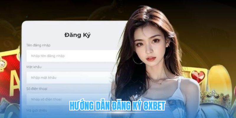 Hướng dẫn đăng ký 8XBET