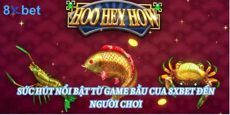 Những ưu điểm khi chơi bầu cua online tại 8xbet